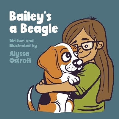 Bailey's a Beagle - Alyssa Ostroff