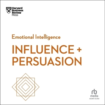 Influence and Persuasion -  Harvard Business Review