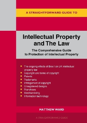 A Straightforward Guide to Intellectual Property and the Law - Matthew Ward