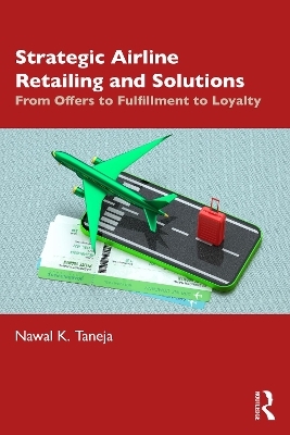Strategic Airline Retailing and Solutions - Nawal K. Taneja