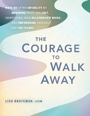 The Courage to Walk Away - Lisa Brateman