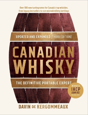 Canadian Whisky, Updated and Expanded (Third Edition) - Davin De Kergommeaux