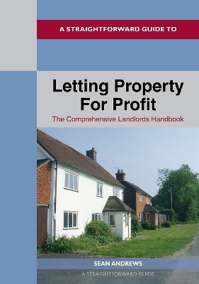 A Straightforward Guide to Letting Property for Profit - Sean Andrews