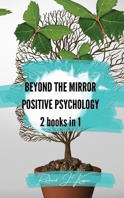 Beyond the Mirror + Positive Psychology - Richard J Kaspar