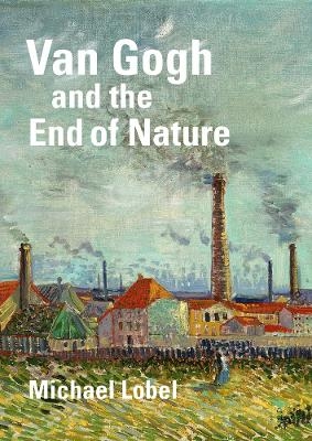 Van Gogh and the End of Nature - Michael Lobel