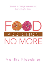 Food Addiction No More - Monika Kloeckner