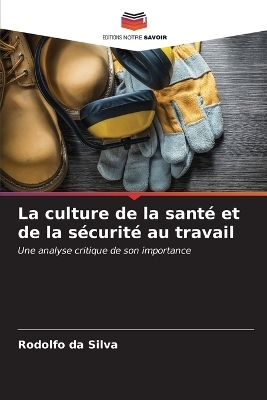 La culture de la santé et de la sécurité au travail - Rodolfo da Silva