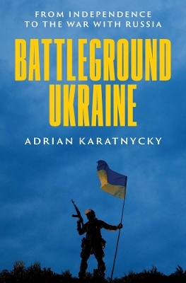 Battleground Ukraine - Adrian Karatnycky