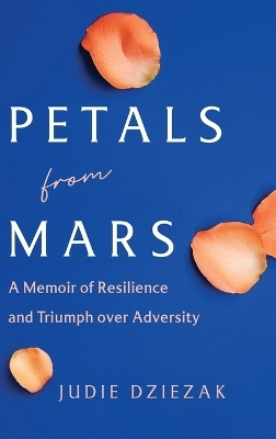 Petals from Mars - Judie Dziezak