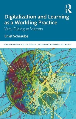 Digitalization and Learning as a Worlding Practice - Ernst Schraube