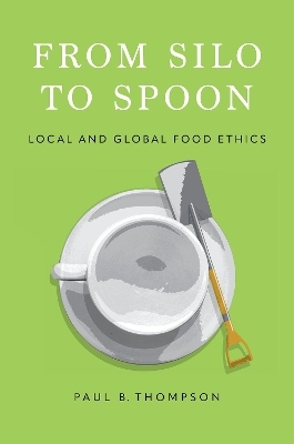 From Silo to Spoon - Paul B. Thompson