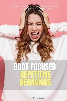 Body-Focused Repetitive Behaviors - Jeffrey Winzant