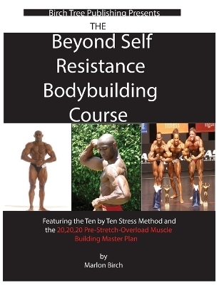 Beyond Self Resistance Bodybuilding Course - Marlon Birch