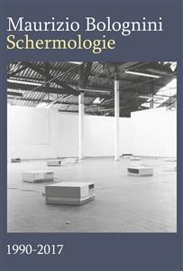 Schermologie 1990-2017 - Maurizio Bolognini