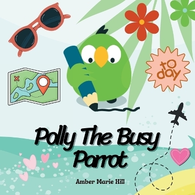 Polly The Busy Parrot - Amber M Hill