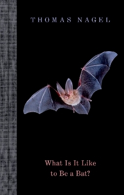 What Is It Like to Be a Bat? - Thomas Nagel