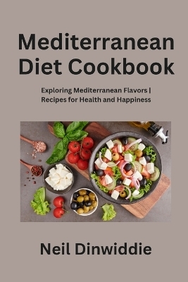 Mediterranean Diet Cookbook - Neil Dinwiddie