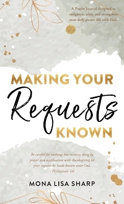 Making Your Requests Known - Mona Lisa Sharp