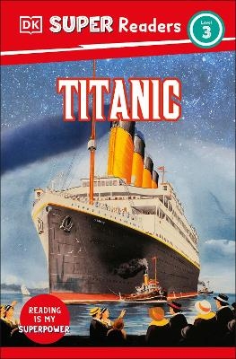 DK Super Readers Level 3 Titanic -  Dk