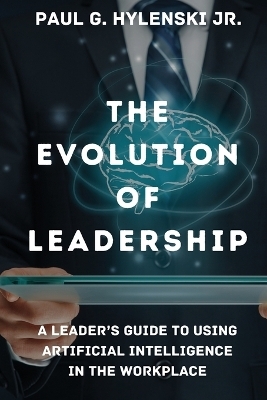 The Evolution of Leadership - Paul G Hylenski