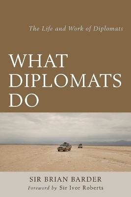 What Diplomats Do - Sir Brian Barder