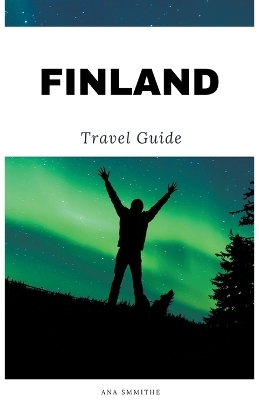 Finland Travel Guide - Ana Smithe