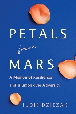 Petals from Mars - Judie Dziezak