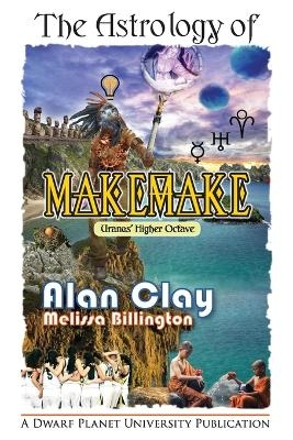 The Astrology of Makemake - Alan Clay, Melissa Billington