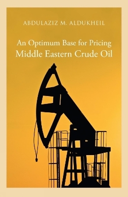 An Optimum Base for Pricing Middle Eastern Crude Oil - Abdulaziz M Aldukheil