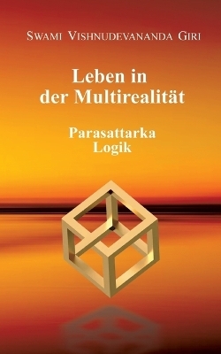 Leben in der Multirealität - Swami Vishnudevananda Giri