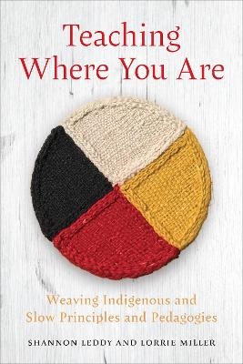 Teaching Where You Are - Shannon Leddy, Lorrie Miller