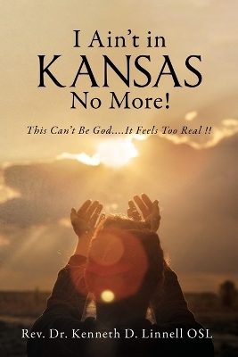 I Ain't In Kansas No More! - REV Dr Kenneth D Linnell