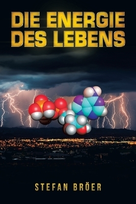 Die Energie des Lebens - Stefan Broer