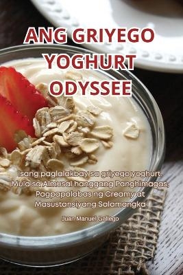 Ang Griyego Yoghurt Odyssee -  Juan Manuel Gallego