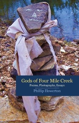 Gods of Four Mile Creek - Phillip Howerton