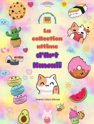 La collection ultime d'art kawaii - Dessins � colorier kawaii adorables et amusants pour tous les �ges - Oriental Colors Editions