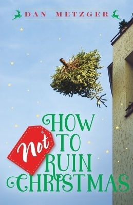 How Not to Ruin Christmas - Dan Metzger