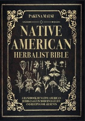 Native American Herbalist Bible - Pakuna Mausi