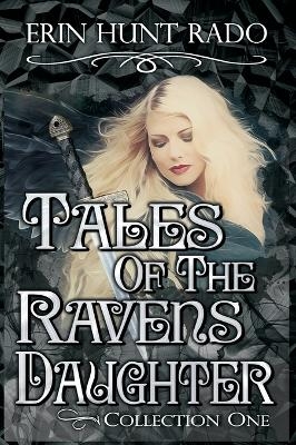 Tales of the Ravensdaughter - Collection One - Erin Hunt Rado