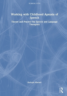 Working with Childhood Apraxia of Speech - Kathryn Murrell