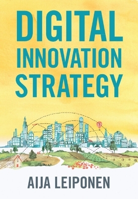 Digital Innovation Strategy - Aija Leiponen