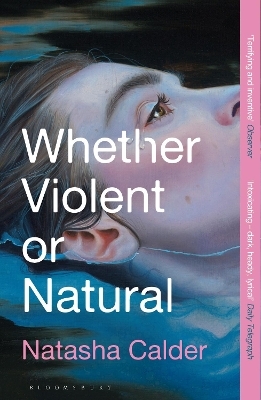 Whether Violent or Natural - Natasha Calder