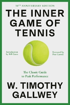 The Inner Game of Tennis (50th Anniversary Edition) - W. Timothy Gallwey, Bill Gates