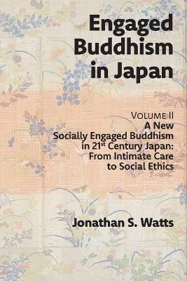 Engaged Buddhism in Japan, volume 2 - Jonathan S Watts