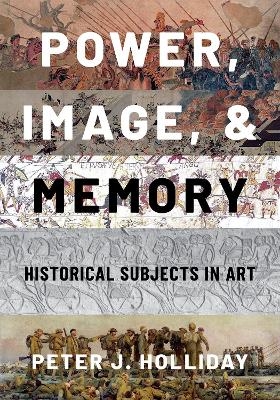 Power, Image, and Memory - Peter J. Holliday
