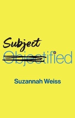 Subjectified - Suzannah Weiss