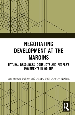 Negotiating Development at the Margins - Anshuman Behera, Hippu Salk Kristle Nathan