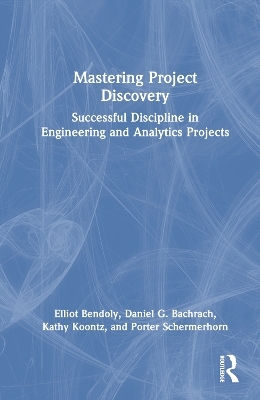 Mastering Project Discovery - Elliot Bendoly, Daniel Bachrach, Kathy Koontz, Porter Schermerhorn