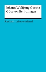 Lektüreschlüssel. Johann Wolfgang Goethe: Götz von Berlichingen - Johann Wolfgang Goethe, Kathleen Ellenrieder