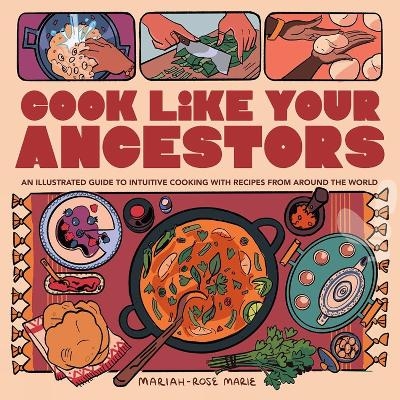 Cook Like Your Ancestors - Mariah-Rose Marie